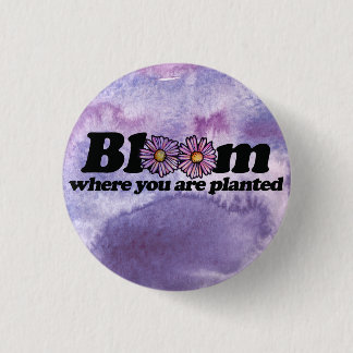 Bloom Where you are Planted Button