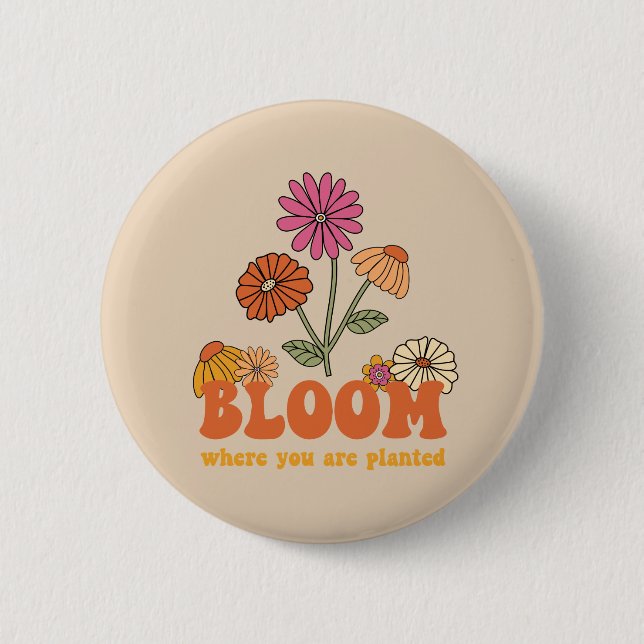 Bloom Where you are Planted Button (Front)