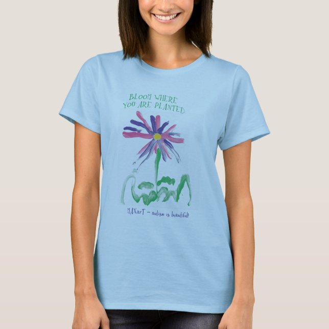 Bloom Where You Are Planted by MAXarT T-Shirt (Front)