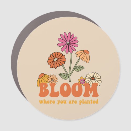 Bloom Where you are Planted Car Magnet