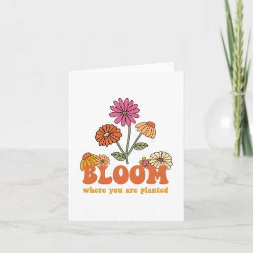 Bloom Where You Are Planted Card