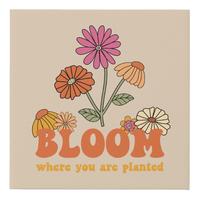 Bloom Where you are Planted Faux Canvas Print (Front)