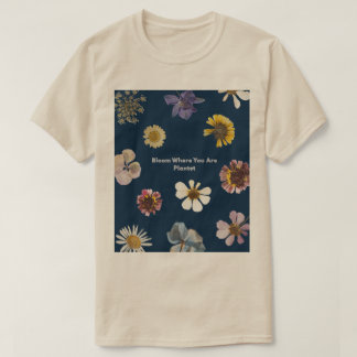 Bloom Where You Are Planted Floral Aesthetic Posit T-Shirt
