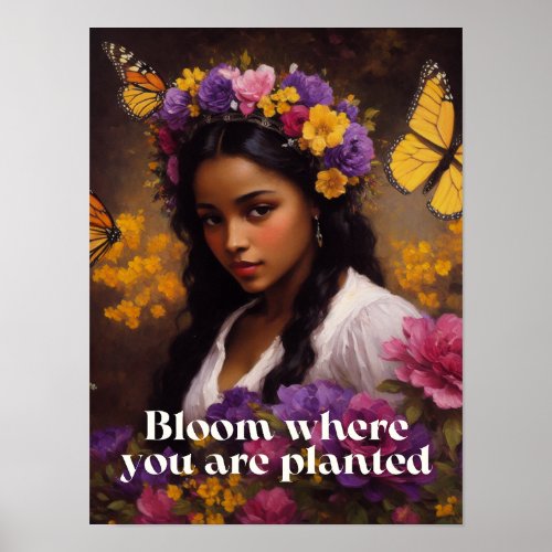 Bloom Where You Are Planted Floral Poster