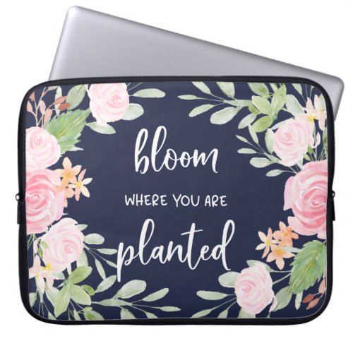 Bloom Where You Are Planted  Floral Typography Laptop Sleeve