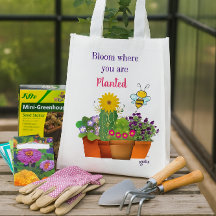 Bloom Where You are Planted / Flower Garden
