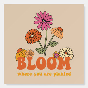 Bloom Where you are Planted Foam Board