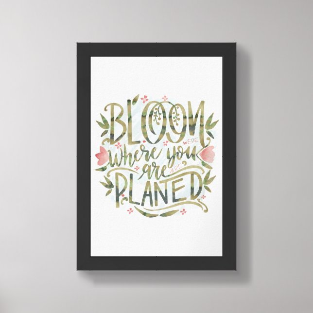 Bloom where you are planted framed art (Framed Front)