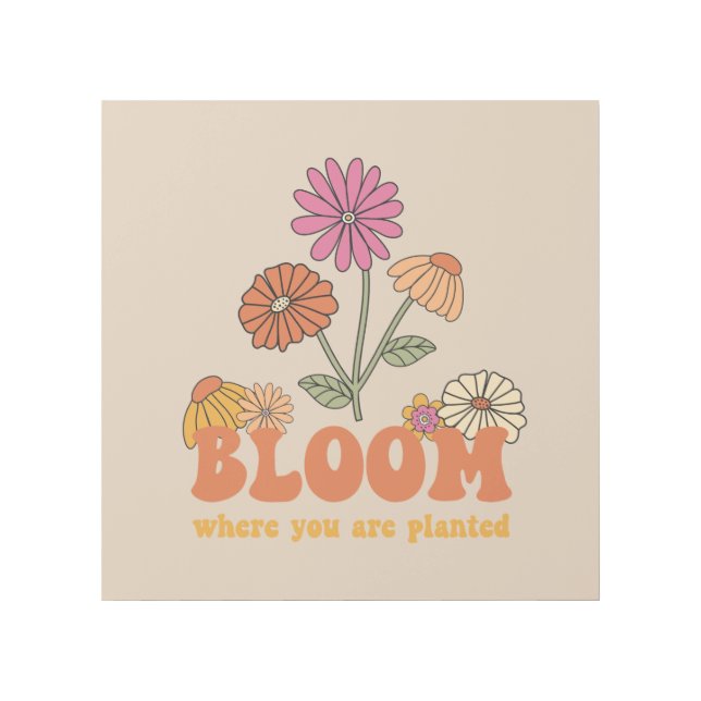 Bloom Where you are Planted Gallery Wrap (Front)