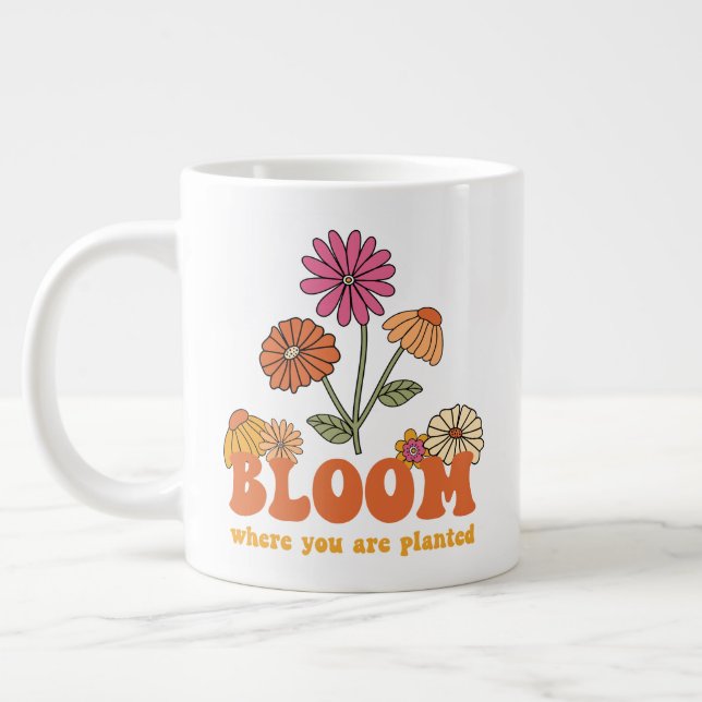 Bloom Where you are Planted Giant Coffee Mug (Left)