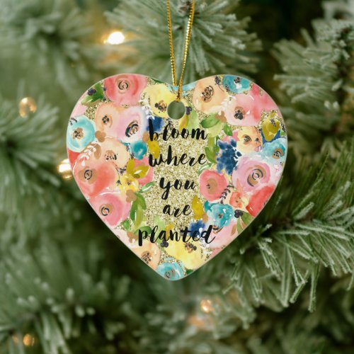 Bloom Where You Are Planted Gold Glitter Floral    Ceramic Ornament