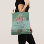 Bloom Where You Are Planted Green Floral Tote Bag at Zazzle