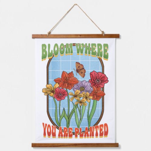 Bloom Where You Are Planted Hanging Tapestry