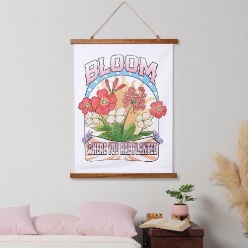 Bloom Where You Are Planted Hanging Tapestry