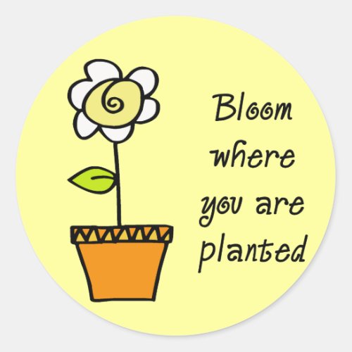Bloom Where You Are Planted II Classic Round Sticker