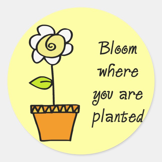 Bloom Where You Are Planted II Classic Round Sticker (Front)