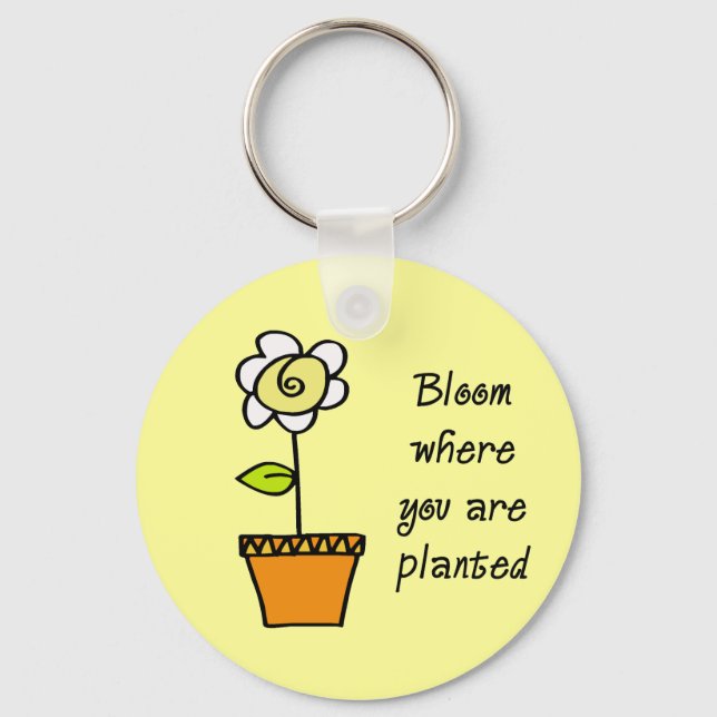 Bloom Where You Are Planted II Keychain (Front)