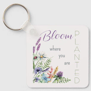 Bloom Where You Are Planted Inspirational Keychain