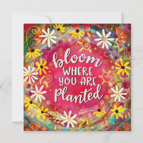 Bloom Where You are Planted Inspirivity Note Card