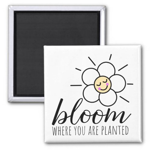 Bloom Where You Are Planted Magnet