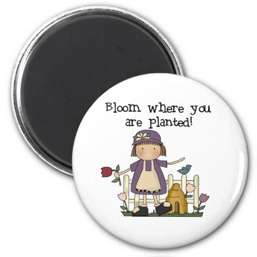 Bloom Where You Are Planted Magnet