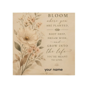 Bloom Where You Are Planted – Minimalist Floral Qu Wood Wall Art