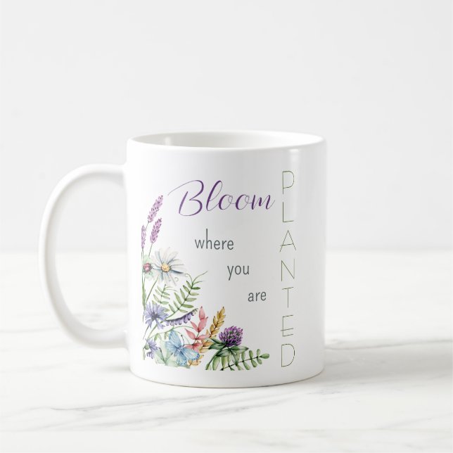 Bloom Where You Are Planted Motivational Coffee Mug (Left)
