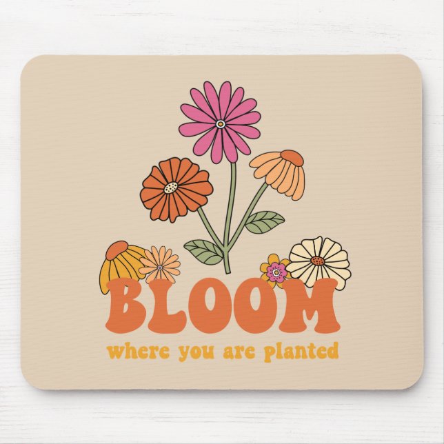 Bloom Where you are Planted Mouse Pad (Front)