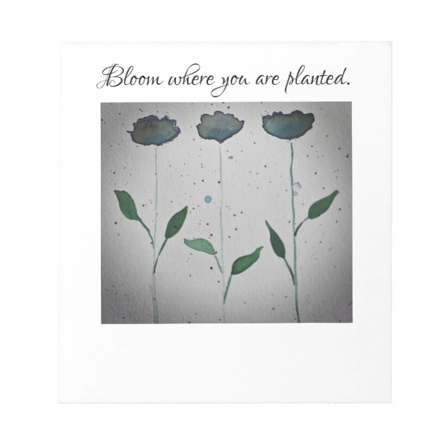 Bloom where you are planted Notepad (Front)