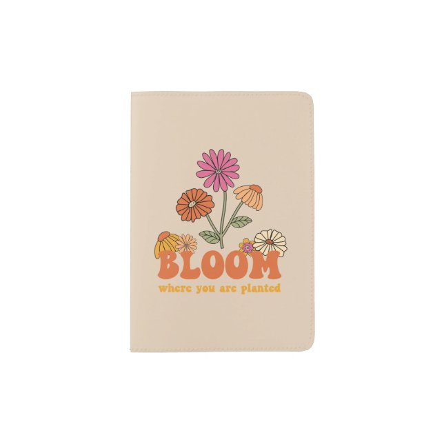 Bloom Where you are Planted Passport Holder (Front)