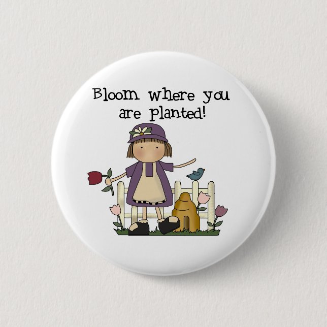 Bloom Where You Are Planted Pinback Button (Front)