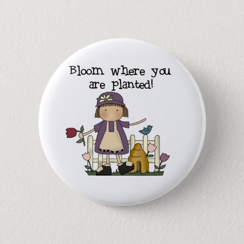 Bloom Where You Are Planted Pinback Button