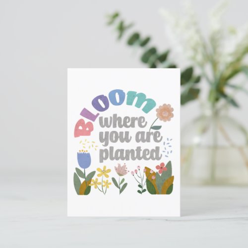 Bloom Where you are Planted Postcard