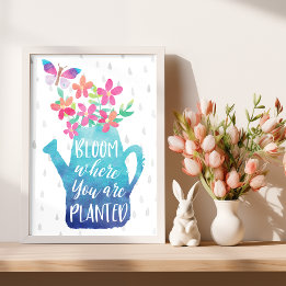 Bloom Where You Are Planted Poster