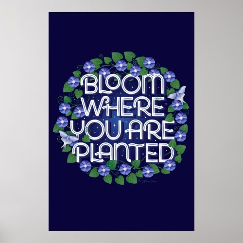 Bloom Where You Are Planted Poster 24x36