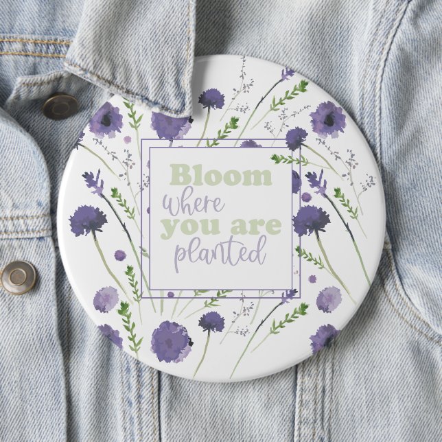 Bloom Where You Are Planted Purple Flowers Button (In Situ)
