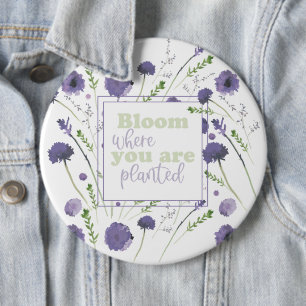 Bloom Where You Are Planted Purple Flowers Button