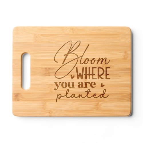 Bloom where you are planted religious person gift cutting board