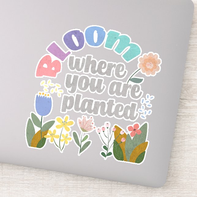 Bloom Where you are Planted Sticker (Detail)