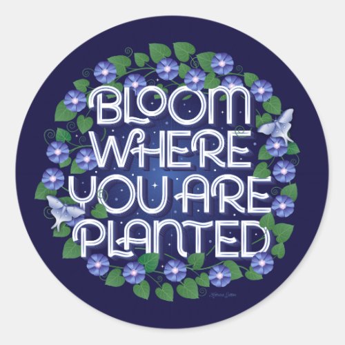 Bloom Where You Are Planted  Stickers