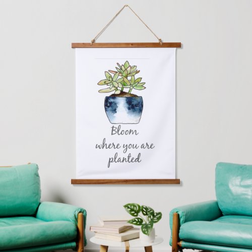 Bloom Where You Are Planted Succulent  Hanging Tapestry