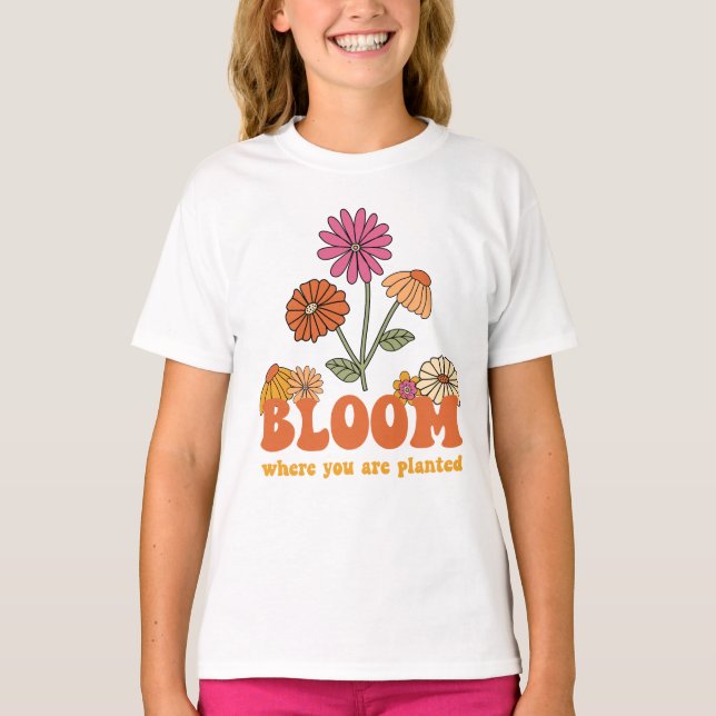 Bloom Where you are Planted T-Shirt (Front)