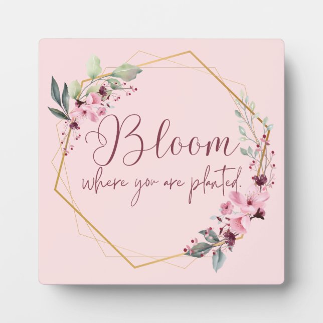 Bloom Where You Are Planted Tabletop Plaque (Front)