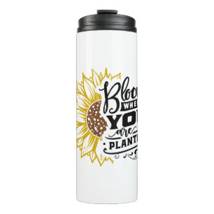 Bloom where you are planted thermal tumbler