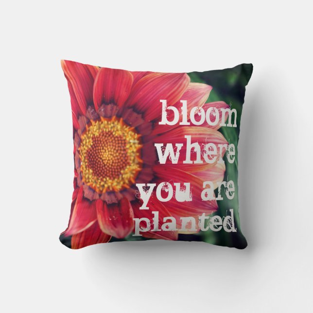 Bloom Where You Are Planted Throw Pillow (Front)