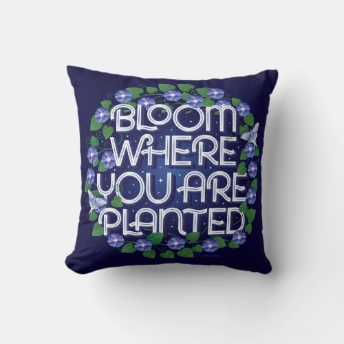 Bloom Where You Are Planted  Throw Pillow