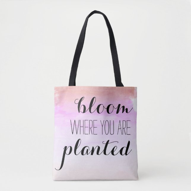 Bloom where you are planted tote (Front)