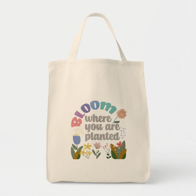 Bloom Where you are Planted Tote Bag (Front)