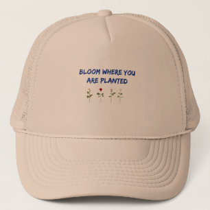 Bloom Where You Are Planted Trucker Hat