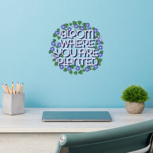 Bloom Where You Are Planted Wall Decal